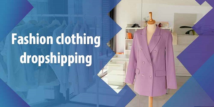 Fashion clothing dropshipping