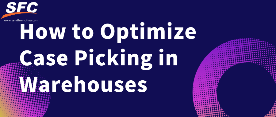optimize-case-picking-warehouse-fulfillment