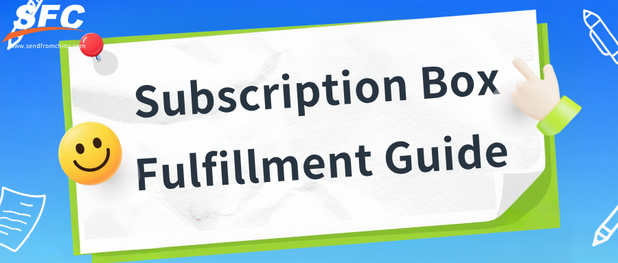 subscription-box-fulfillment-guide