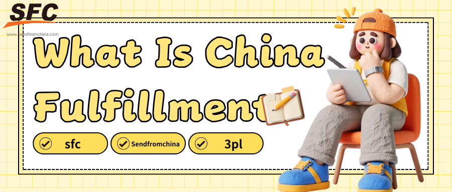 What Is China Fulfillment and How Does It Work for Ecommerce Sellers in 2026?