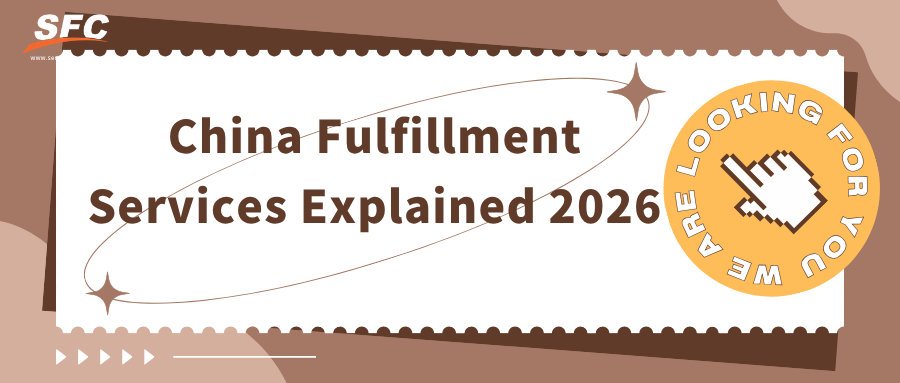 China Fulfillment Services Explained 2026: Warehousing, Pick and Pack, and Global Shipping