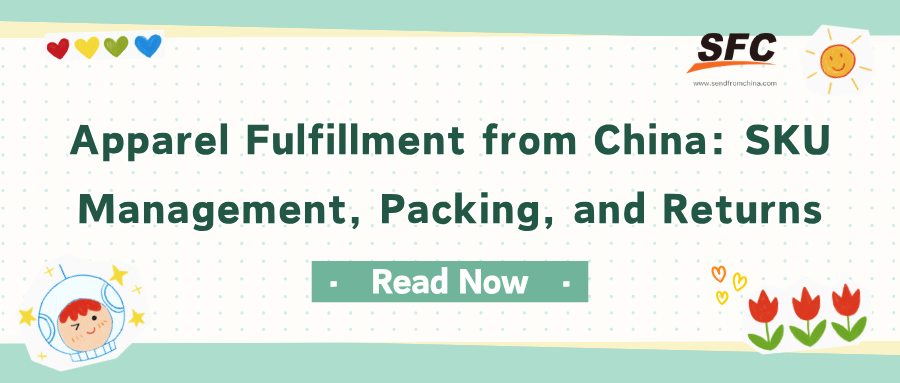 Apparel Fulfillment from China: SKU Management, Packing, and Returns