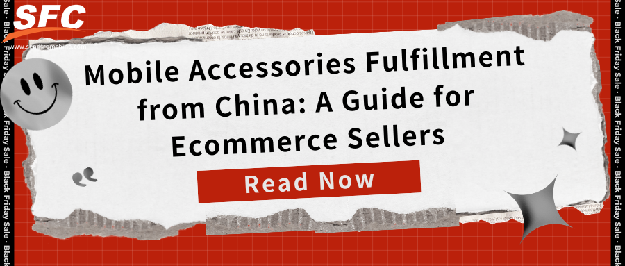 Mobile Accessories Fulfillment from China: A Guide for Ecommerce Sellers