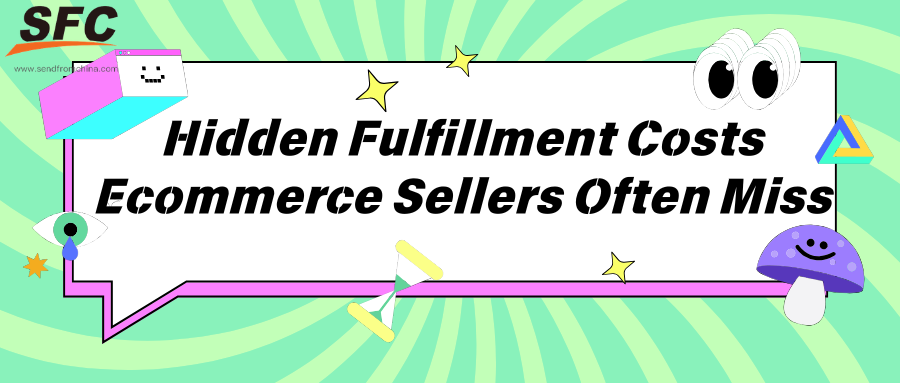 Hidden Fulfillment Costs Ecommerce Sellers Often Miss