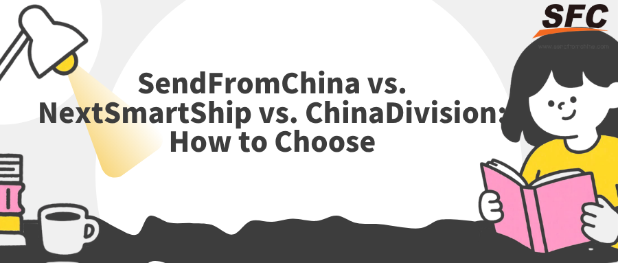 SendFromChina vs. NextSmartShip vs. ChinaDivision: How to Choose