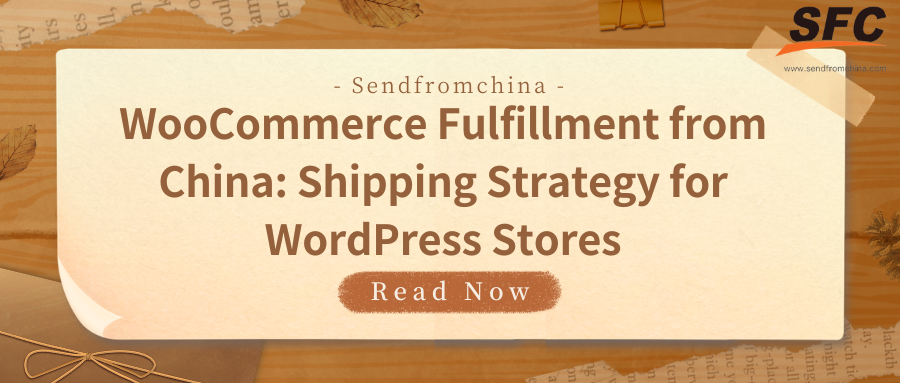 WooCommerce Fulfillment from China: Shipping Strategy for WordPress Stores