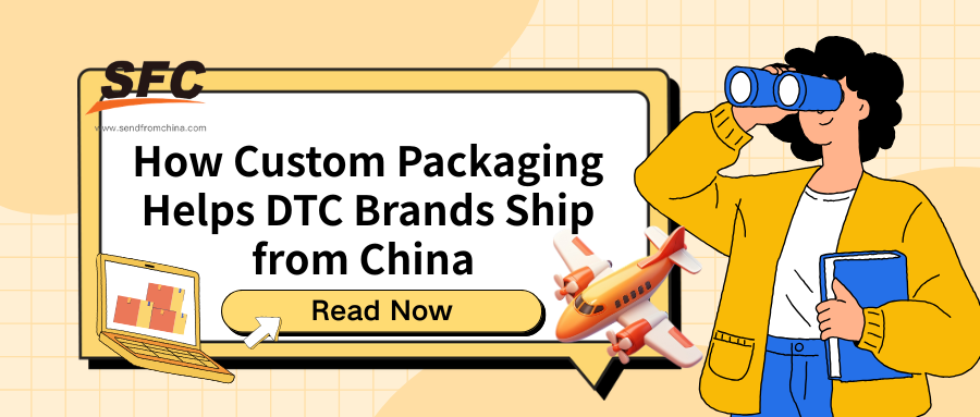 How Custom Packaging Helps DTC Brands Ship from China Without Losing Brand Control