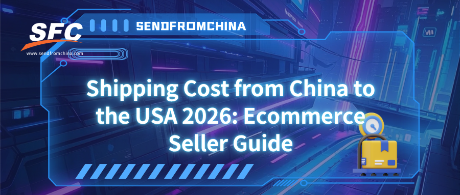 Shipping Cost from China to the USA 2026: Ecommerce Seller Guide