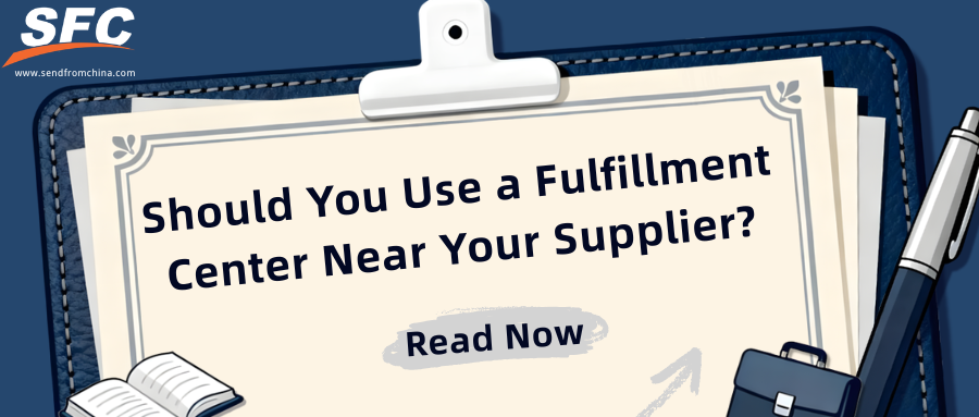 Should You Use a Fulfillment Center Near Your Supplier?