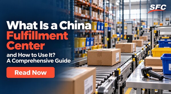 What Is a China Fulfillment Center and How to Use It? A Comprehensive Guide