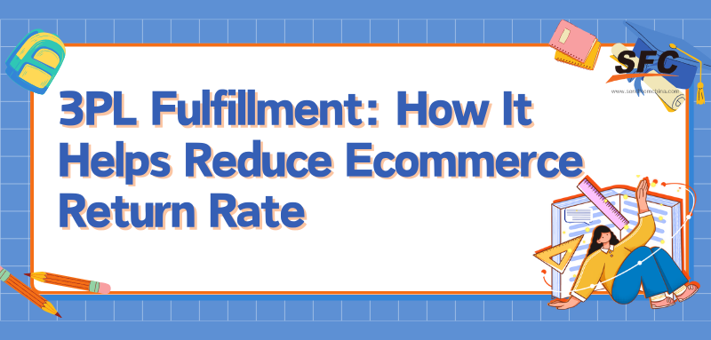 3PL Fulfillment: How It Helps Reduce E-commerce Returns Rate